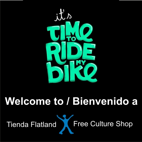 Bienvenida Time to Ride a Tienda Flatland - Free Culture Shop